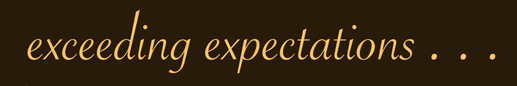 We will exceed your expectations